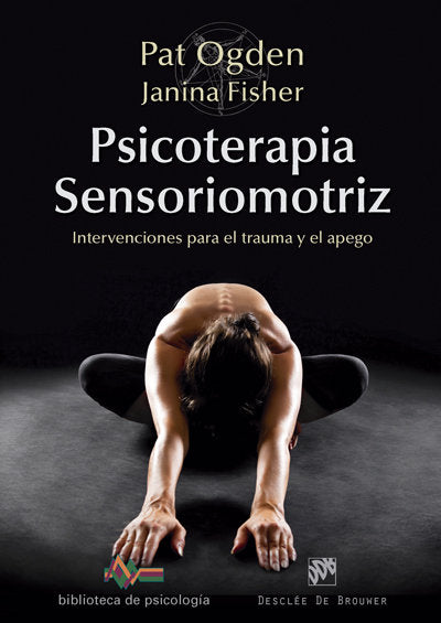 Psicoterapia Sensoriomotriz. Intervenciones para el trauma y el apego, de Ogden, Pat | portada del libro