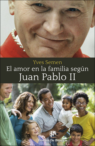 El amor en la familia según Juan Pablo II, de Semen, Yves | portada del libro