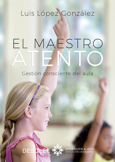 El maestro atento. Gestión consciente del aula, de López González, Luis | portada del libro