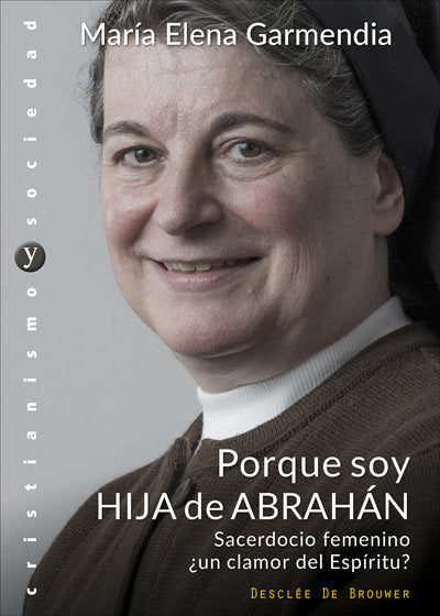 Porque soy hija de Abrahán. Sacerdocio femenino ¿un clamor del Espíritu?, de Garmendia Ayesta, María Elena | portada del libr
