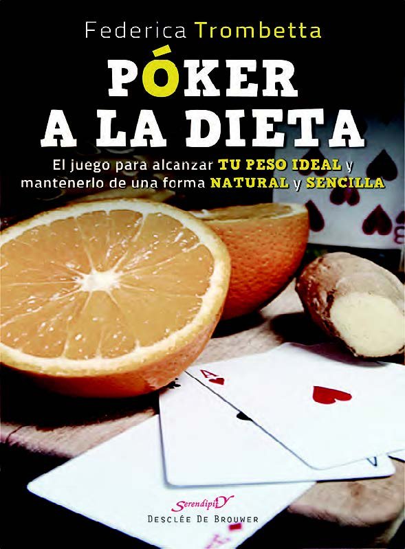 Póker a la dieta. El juego para alcanzar tu peso ideal y mantenerlo de una forma natural y sencilla, de Trombetta, Federica |