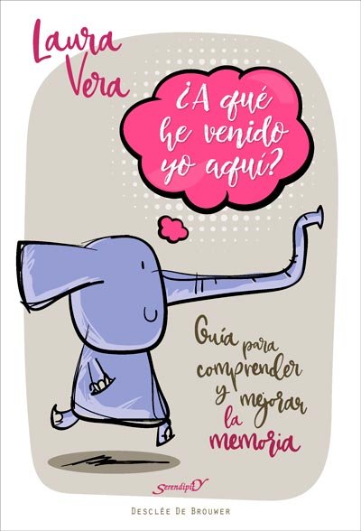 ¿A qué he venido yo aquí? Guía para comprender y mejorar la memoria, de Vera Patier, Laura | portada del libro
