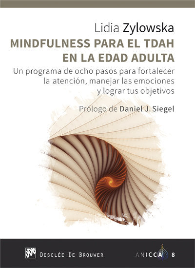 Mindfulness para el TDAH en la edad adulta. Un programa de ocho pasos para fortalecer la atención, m, de Zylowska, Lidia | po