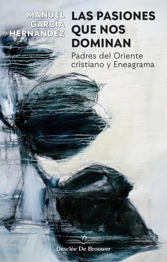 Las pasiones que nos dominan. Padres del Oriente cristiano y eneagrama, de García Hernández, Manuel | portada del libro