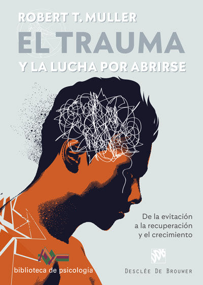 El trauma y la lucha por abrirse. De la evitación a la recuperación y el crecimiento, de Muller, Robert T. | portada del libr