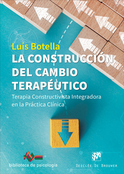 La construcción del cambio terapéutico. Terapia Constructivista Integradora en la Práctica Clínica, de Botella García del Cid