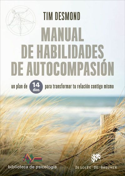 Manual de habilidades de autocompasión. Un plan de 14 días para transformar tu relación contigo mism, de Desmond, Tim | porta