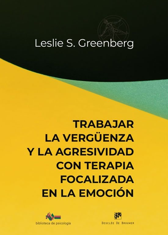 TRABAJAR LA VERGUENZA Y LA AGRESIVIDAD CON TERAPIA FOCALIZA, de LESLIE S GREENBERG | portada del libro