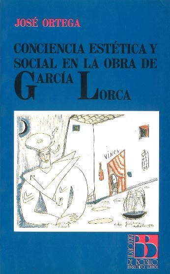 CONCIENCIA ESTETICA Y SOCIAL EN LA OBRA DE GARCIA LORCA, de ORTEGA, JOSE | portada del libro