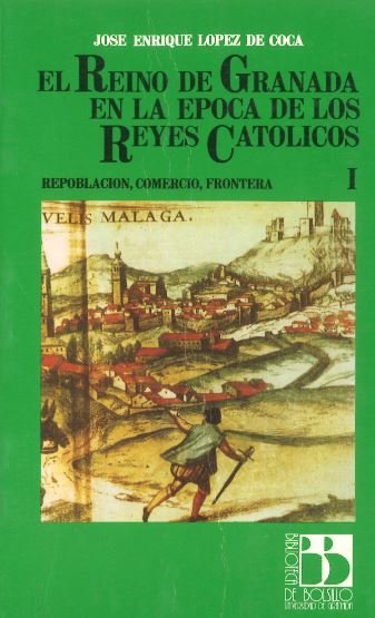 El Reino de Granada en la época de los Reyes Católicos, de LOPEZ DE COCA CASTAÑER | portada del libro