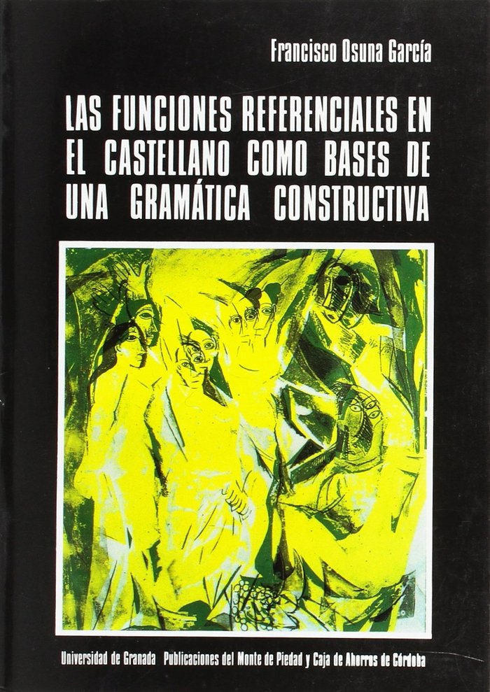 Las funciones referenciales en el castellano como bases de una gramática constructiva, de Osuna García, F | portada del libro
