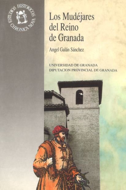 Los mudéjares del Reino de Granada, de Galán Sánchez | portada del libro