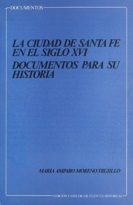La ciudad de Santa Fe en el siglo XVI, de Moreno Trujillo, A | portada del libro