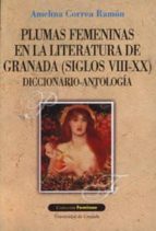 PLUMAS FEMENINAS EN LA LITERATURA DE GRANADA, de Amelina Correa Ramón | portada del libro