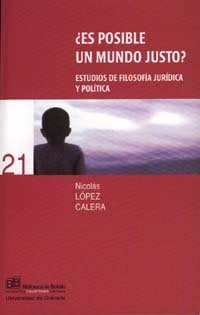 ¿Es posible un mundo justo? Estudios de filosofía jurídica, de López Calera, N | portada del libro