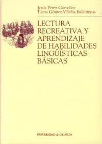 Lectura recreativa y aprendizaje de habilidades lingü¡sticas básicas, de PEREZ GONZALEZ, JESUS | portada del libro