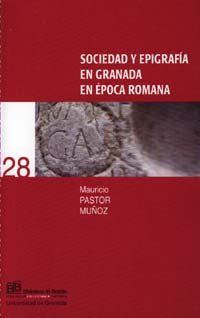 Sociedad y epigrafía en Granada en época romana, de Pastor Muñoz, M | portada del libro