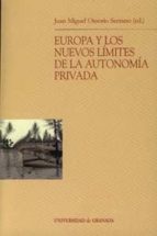 Europa y los nuevos límites de la autonomía privada, de Juan Miguel Ossorio Serrano | portada del libro