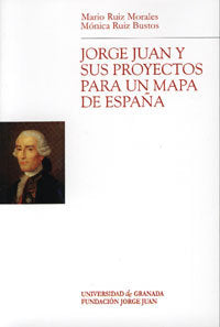 JORGE JUAN Y SUS PROYECTOS PARA UN MAPA DE ESPAÑA, de AA.VV. | portada del libro