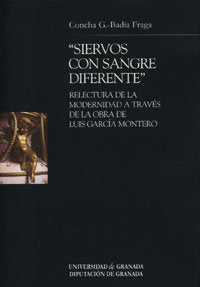 Siervos con sangre diferente: Relectura de la Modernidad a través de la obra de Luis García Montero, de González-Badía Fraga,