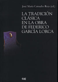 La tradición clásica en la obra de Federico García Lorca, de Camacho Rojo | portada del libro