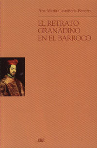 El retrato granadino en el Barroco, de Castañeda Becerra, A. Mª | portada del libro