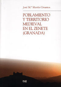 Poblamiento y territorio medieval en el Zenete (Granada), de Martín Civantos | portada del libro