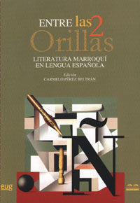 ENTRE LAS 2 ORILLAS: LITERATURA MARROQUI EN LENGUA ESPAÑOLA, de PEREZ BELTRAN | portada del libro