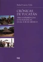 Crónicas de Yucatán, de RAFAEL CUESTA AVILA | portada del libro