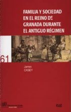 Familia y sociedad en el Reino de Granada durante el Antiguo Régimen, de James Casey | portada del libro