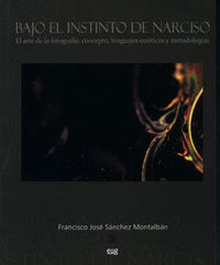 Bajo el instinto de Narciso. El arte de la fotografía, de Sánchez Montalbán | portada del libro