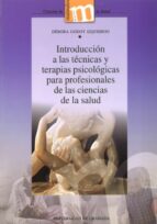 Introducción a las técnicas y terapias psicológicas para profesionales de las ciencias de la salud, de Débora Godoy Izquierdo