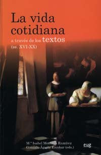 La vida cotidiana a través de los textos (ss. XVI-XX), de MONTOYA#AGUILA | portada del libro