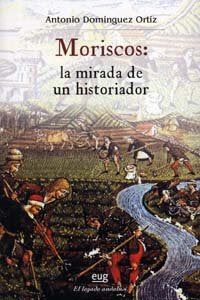 Moriscos, la mirada de un historiador, de Domínguez Ortíz | portada del libro
