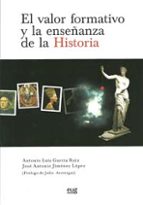 El valor formativo y la enseñanza de la Historia, de Antonio Luis García Ruiz | portada del libro
