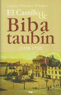 El Castillo de Bibataubin (1238-1752), de Vílchez Vílchez | portada del libro
