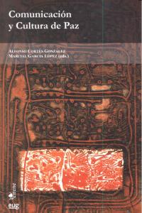 COMUNICACION Y CULTURA DE PAZ, de CORTES,ALFONSO | portada del libro