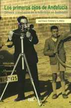 Los primeros ojos de Andalucía, de Antonio Torres Flores | portada del libro