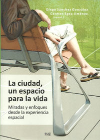 Ciudad, un espacio para la vida. Miradas y enfoques desde la sxperiencia espacial, de SANCHEZ | portada del libro