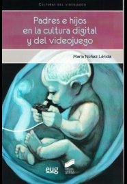 Padres e hijos en la cultura digital del videojuego, de Nuñez Lérida, María | portada del libro
