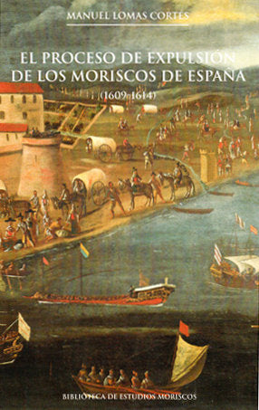 El proceso de expulsión de los moriscos de España (1609-1614), de Lomas Cortés | portada del libro