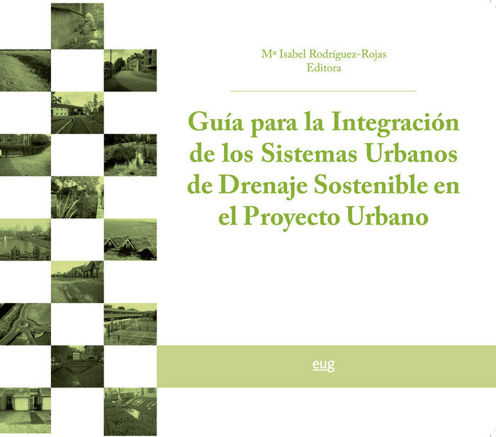 Guía para la integración de los Sistemas Urbanos de Drenaje Sostenible en el Proyecto Urbano, de Rodríguez Rojas, Mª Isabel |