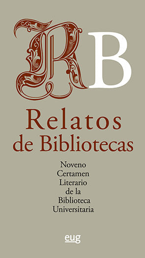 Relatos de bibliotecas: noveno certamen literario de la Biblioteca Universitaria, de Varios autores | portada del libro