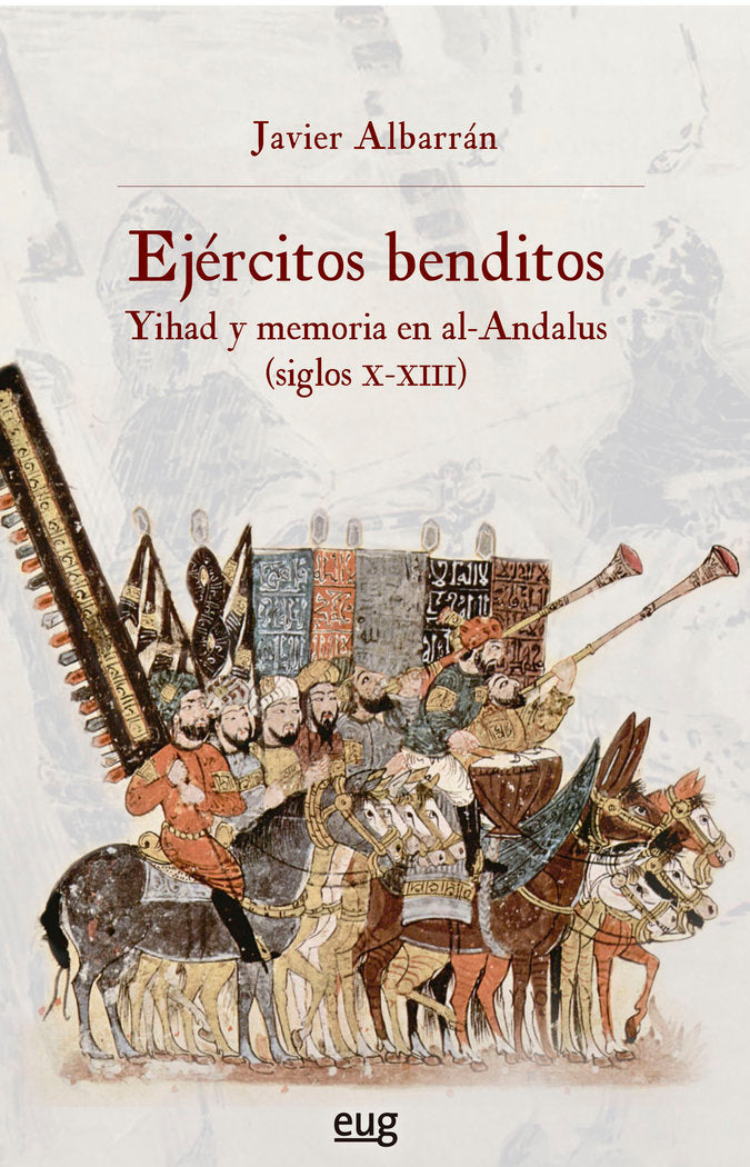 EJERCITOS BENDITOS, de ALBARRAN IRUELA, JAVIER | portada del libro