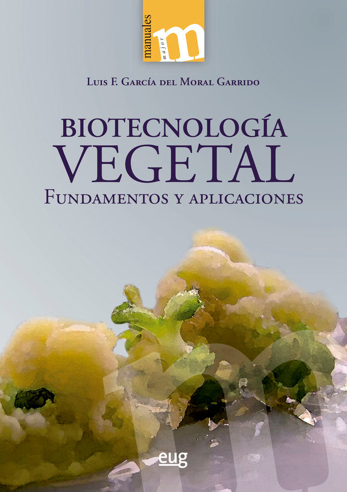 BIOTECNOLOGIA VEGETAL, de GARCIA DEL MORAL, LUIS F. | portada del libro