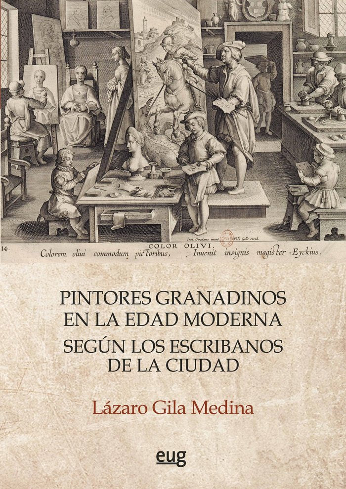 PINTORES GRANADINOS EN LA EDAD MODERNA SEGUN LOS ESCRIBANOS, de GILA MEDINA, LAZARO | portada del libro