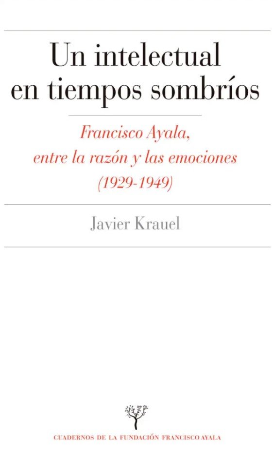 UN INTELECTUAL EN TIEMPOS SOMBRIOS, de KRAUEL VILA, JAVIER | portada del libro
