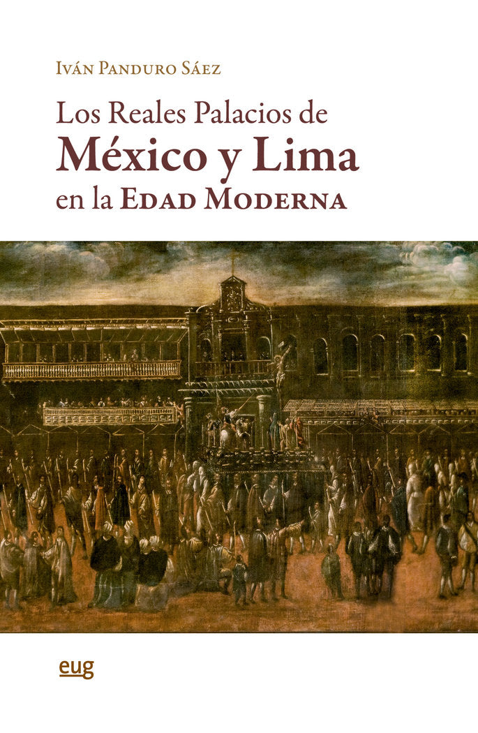 LOS REALES PALACIOS DE MEXICO Y LIMA EN LA EDAD MODERNA, de PANDURO SAEZ, IVAN | portada del libro