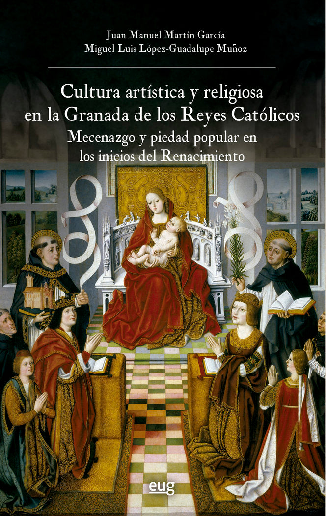 CULTURA ARTISTICA Y RELIGIOSA EN LA GRANADA DE LOS REYES CAT, de MARTIN GARCIA, JUAN MANUEL | portada del libro