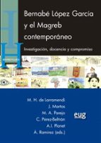 BERNABE LOPEZ GARCIA Y EL MAGREB CONTEMPORANEO, de Varios autores | portada del libro